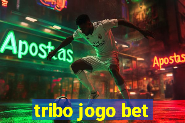 tribo jogo bet